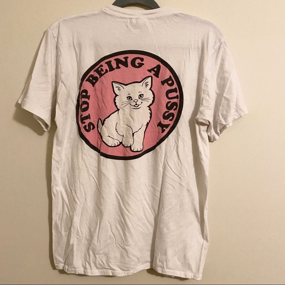 RIPNDIP Stop Being A Pussy Shirt